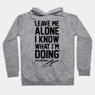 LEAVE ME ALONE I KNOW WHAT I'M DOING Hoodie